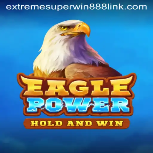 EaglePower: Unleashing Adventure with EXTREMESUPERWIN888