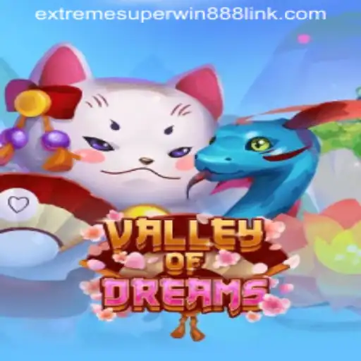 Discover the Thrilling World of Valley of Dreams and EXTREMESUPERWIN888